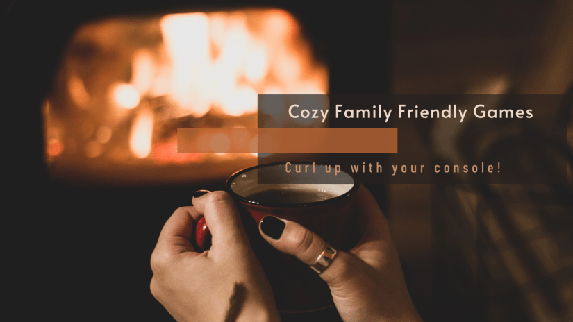 Cozy Family Friendly&nbsp;Games